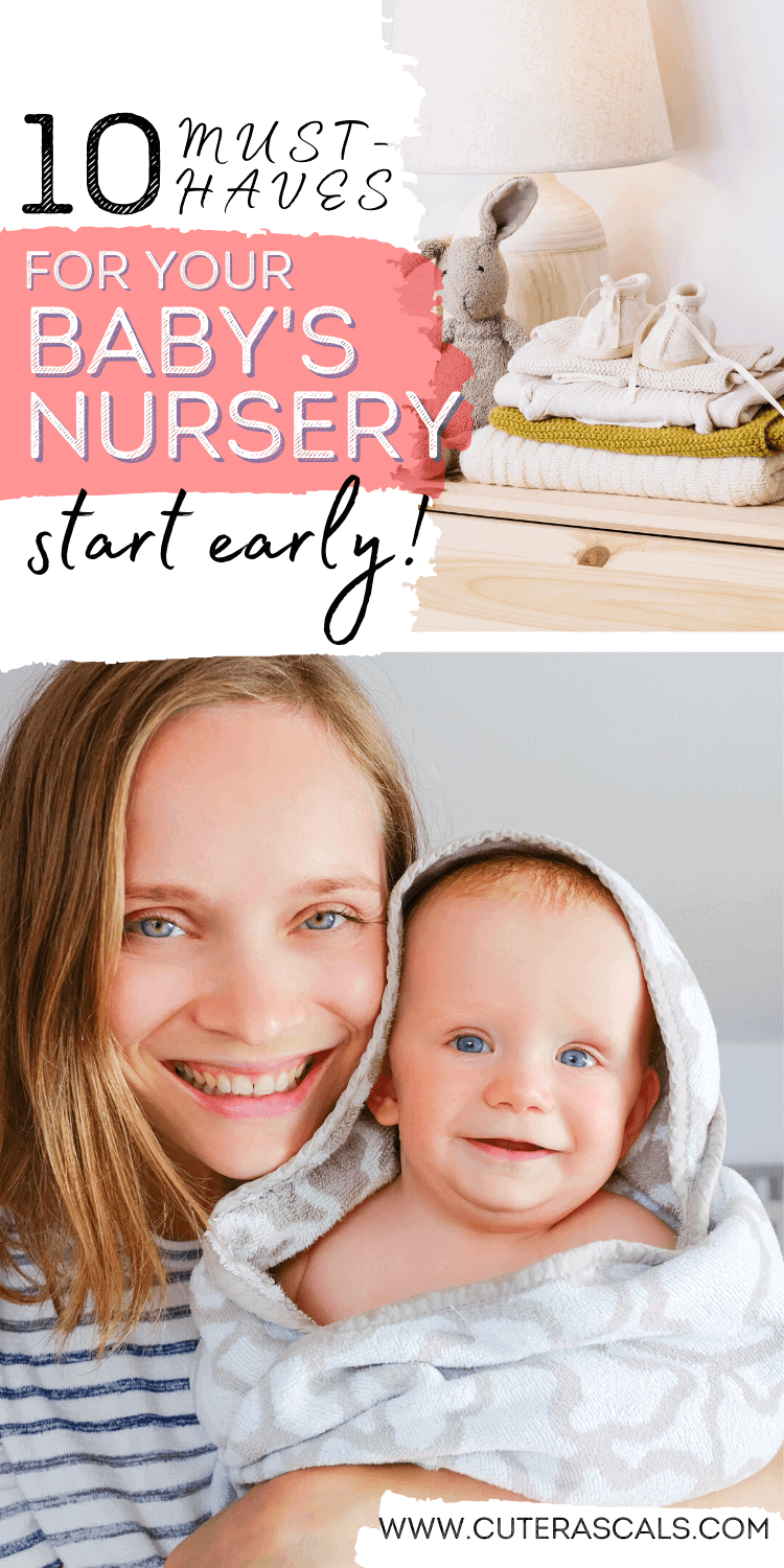 10 Must-Haves For Your Baby’s Nursery - Start Early!