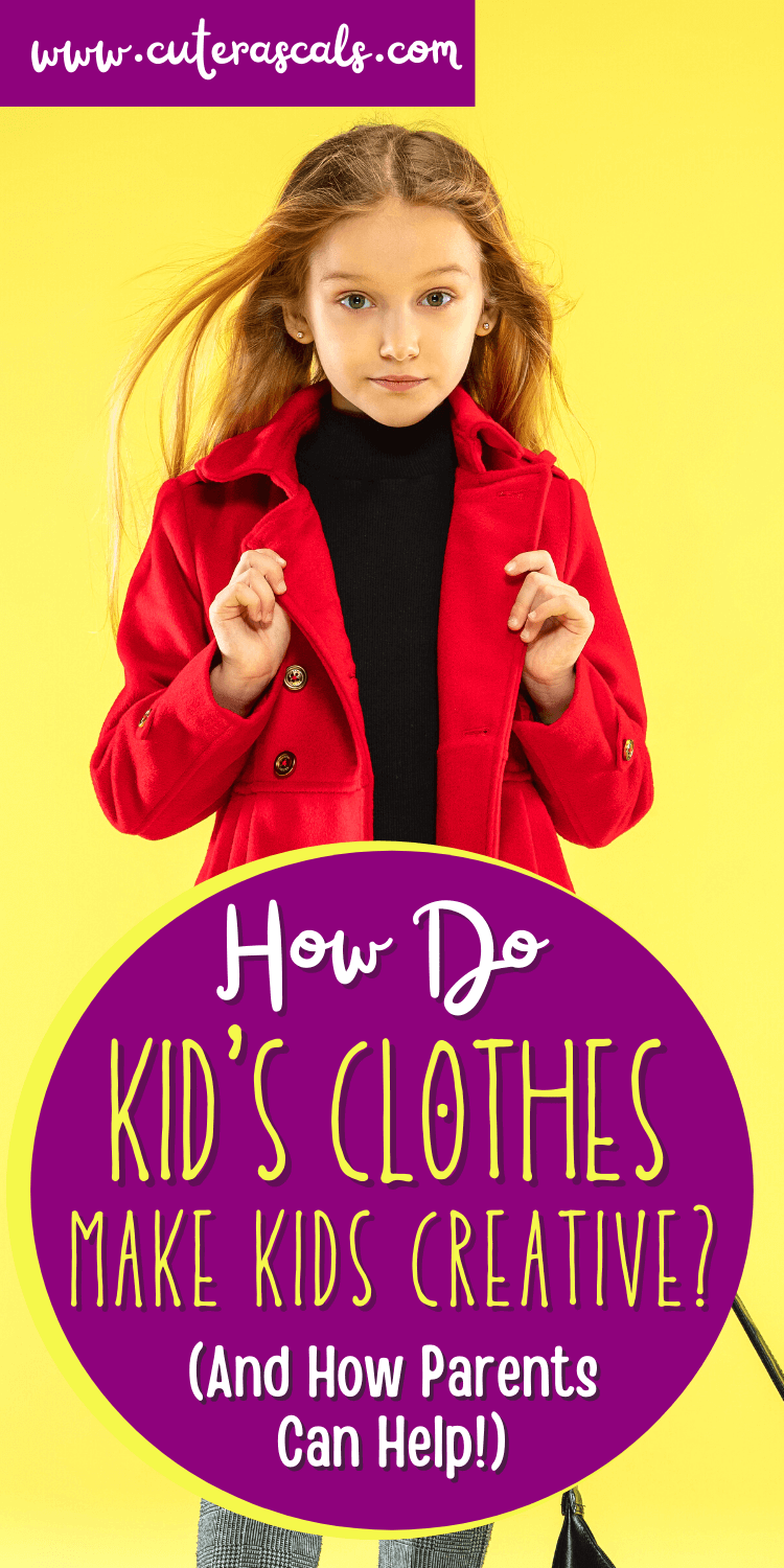 How Do Kid's Clothes Make Kids Creative? (And How Parents Can Help!)