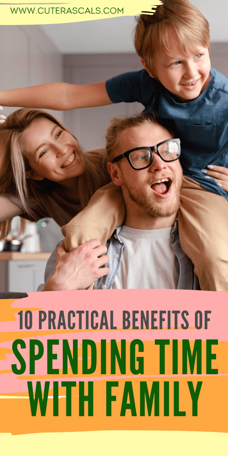 10 Practical Benefits of Spending Time with Family – Parent's Guide