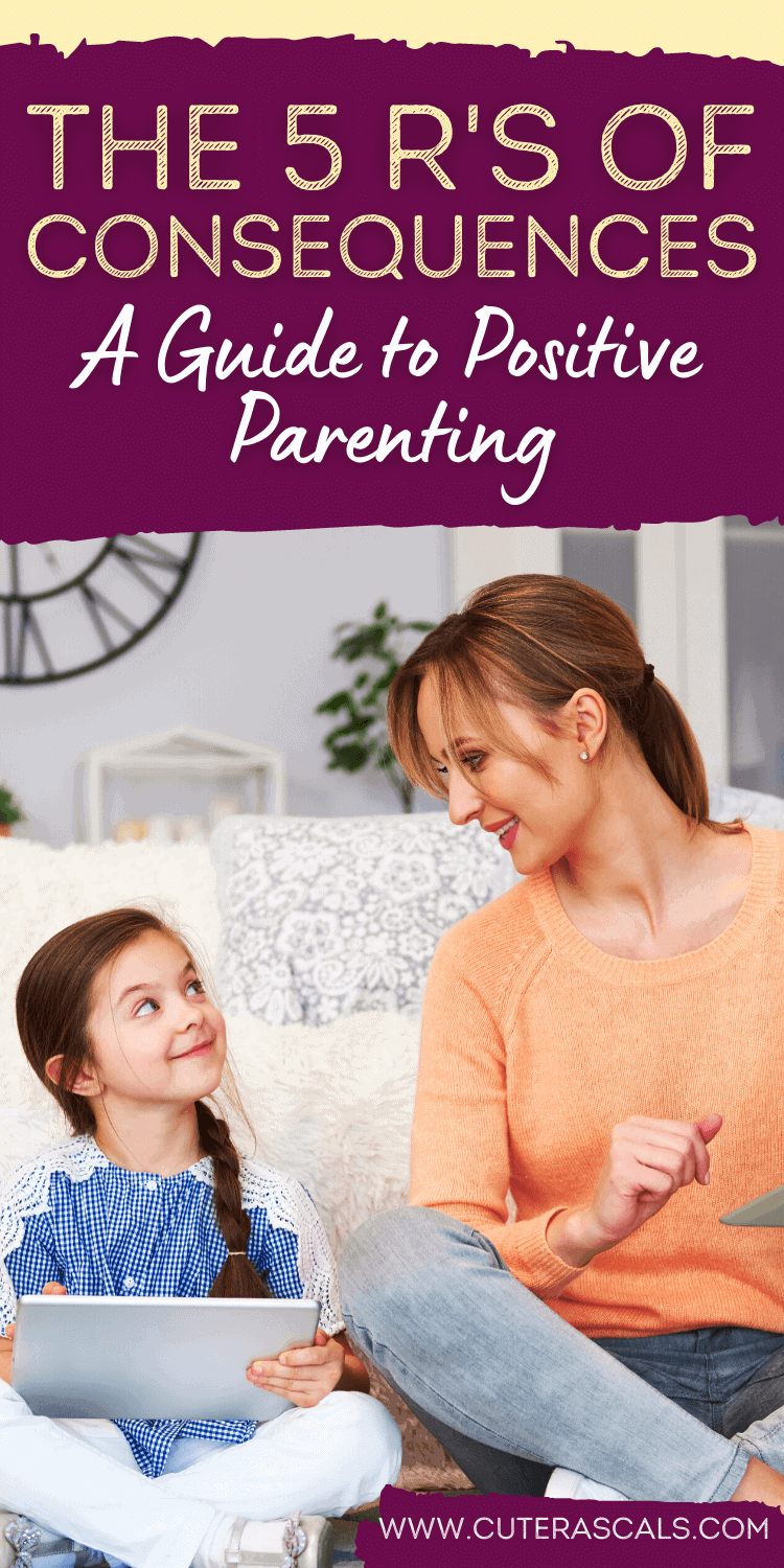 5 R’s of Using Consequences for Your Kids – A Comprehensive Guide to Positive Parenting